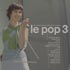 Le pop 3